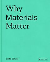 Livre Relié Why Materials Matter de Seetal Solanki, Liz Corbin