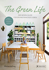 Fester Einband The Green Life: Der Wohn-Guide für ein nachhaltiges Leben von Marion Hellweg