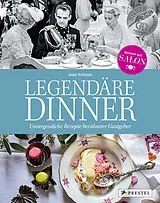 Fester Einband Legendäre Dinner: Unvergessliche Rezepte berühmter Gastgeber - von 