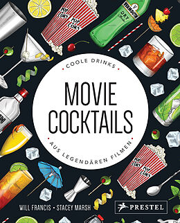 Fester Einband Movie Cocktails: Coole Drinks aus legendären Filmen von Will Francis