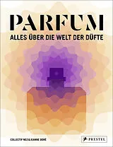 Fester Einband PARFUM: Alles über die Welt der Düfte von Collectif Nez, Jeanne Doré