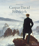 Fester Einband Caspar David Friedrich: Das Standardwerk über sein Leben und Werk in einer aktualisierten Neuausgabe von Johannes Grave