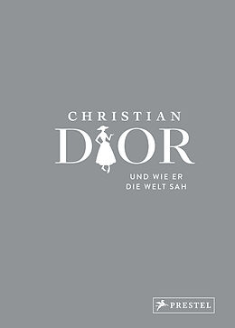 Fester Einband Christian Dior und wie er die Welt sah von Patrick Mauriès, Jean-Christophe Napias