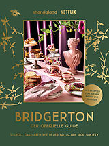 Fester Einband Bridgerton. Der offizielle Guide: Stilvoll Gastgeben wie in der britischen High Society von Emily Timberlake