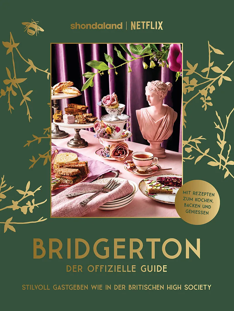 Bridgerton. Der offizielle Genuss-Guide: Stilvoll Gastgeben wie in der britischen High Society
