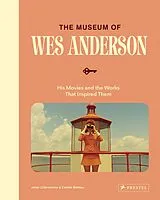 Fester Einband The Museum of Wes Anderson von Johan Chiaramonte, Camille Mathieu