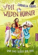 Fester Einband Die Wilden Hühner 4. Die Wilden Hühner und das Glück der Erde von Cornelia Funke
