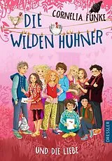 Fester Einband Die Wilden Hühner 5. Die Wilden Hühner und die Liebe von Cornelia Funke