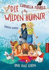 Fester Einband Die Wilden Hühner 6. Cornelia Funkes Die Wilden Hühner und das Leben von Thomas Schmid