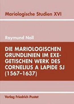 Paperback Die mariologischen Grundlinien im exegetischen Werk des Cornelius a Lapide SJ (1567-1637) von Raymund Noll