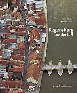 Fester Einband Regensburg aus der Luft von Tina Köstler