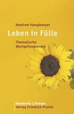 Kartonierter Einband Leben in Fülle von Manfred Hanglberger