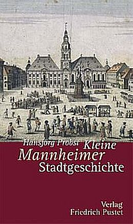 Kartonierter Einband Kleine Mannheimer Stadtgeschichte von Hansjörg Probst