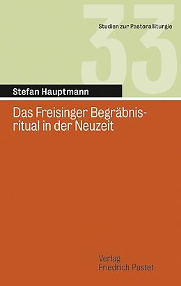 Kartonierter Einband Das Freisinger Begräbnisritual in der Neuzeit von Stefan Hauptmann
