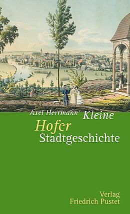 Kartonierter Einband Kleine Hofer Stadtgeschichte von Axel Herrmann