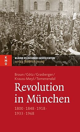 Kartonierter Einband Revolution in München von Oliver Braun, Thomas Götz, Thomas Grasberger