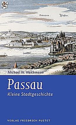 Kartonierter Einband Passau - Kleine Stadtgeschichte von Michael W. Weithmann