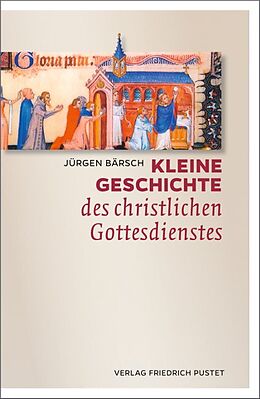 Kartonierter Einband Kleine Geschichte des christlichen Gottesdienstes von Jürgen Bärsch