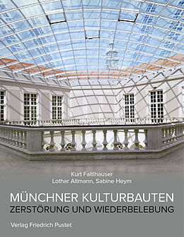 Fester Einband Münchner Kulturbauten von Kurt Faltlhauser, Lothar Altmann, Sabine Heym