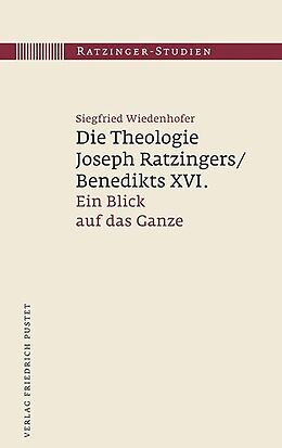 Fester Einband Die Theologie Joseph Ratzingers/Benedikts XVI. von Siegfried Wiedenhofer