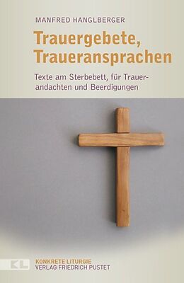 Kartonierter Einband Trauergebete, Traueransprachen von Manfred Hanglberger