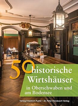 Fester Einband 50 historische Wirtshäuser in Oberschwaben und am Bodensee von Franziska Gürtler, Bastian Schmidt, Richter Gerald