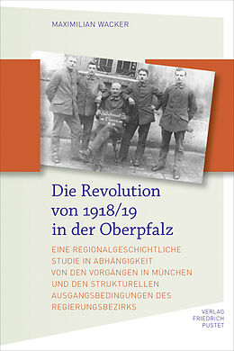 Fester Einband Die Revolution von 1918/19 in der Oberpfalz von Maximilian Wacker