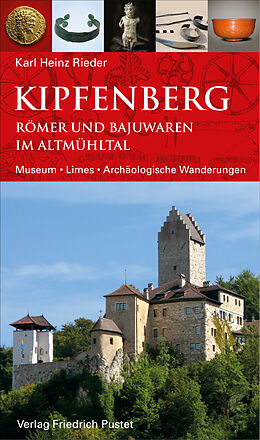 Kartonierter Einband Kipfenberg. Römer und Bajuwaren im Altmühltal von Karl Heinz Rieder