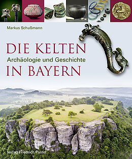 Fester Einband Die Kelten in Bayern von Markus Schußmann
