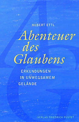 Fester Einband Abenteuer des Glaubens von Hubert Ettl