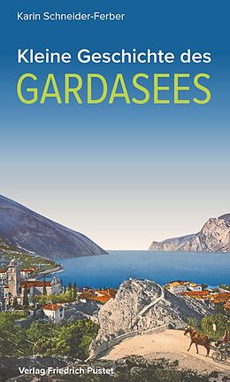 Kartonierter Einband Kleine Geschichte des Gardasees von Karin Schneider-Ferber