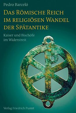 E-Book (epub) Das Römische Reich im religiösen Wandel der Spätantike von Pedro Barceló