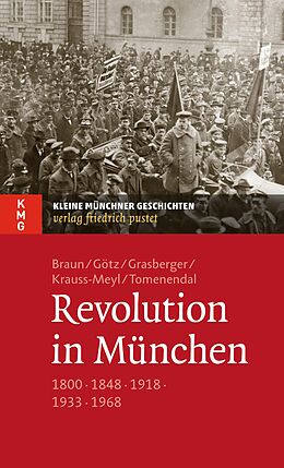 E-Book (epub) Revolution in München von Oliver Braun, Thomas Götz, Thomas Grasberger