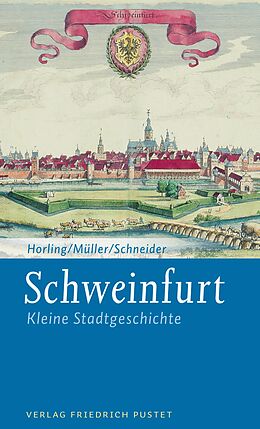 E-Book (epub) Schweinfurt von Thomas Horling, Uwe Müller, Erich Schneider