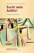 E-Book (epub) Sucht mein Antlitz! von Barbara Palm-Scheidgen