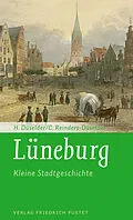 E-Book (epub) Lüneburg - Kleine Stadtgeschichte von Heike Düselder, Christoph Reinders-Düselder