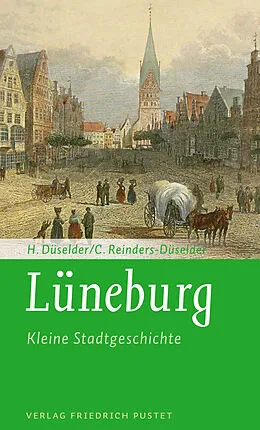 E-Book (epub) Lüneburg - Kleine Stadtgeschichte von Heike Düselder, Christoph Reinders-Düselder