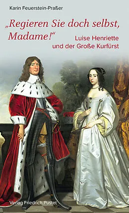 E-Book (epub) Regieren Sie doch selbst, Madame! von Karin Feuerstein-Praßer