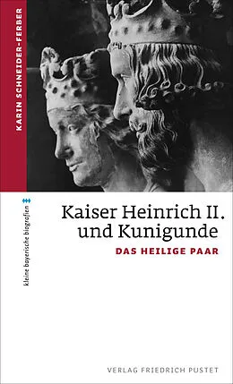E-Book (epub) Kaiser Heinrich II. und Kunigunde von Karin Schneider-Ferber