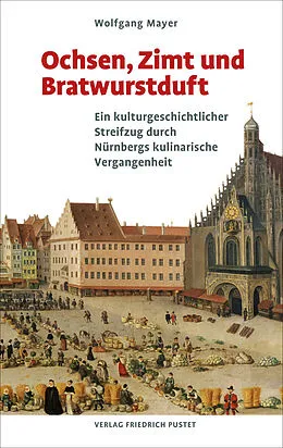 E-Book (epub) Ochsen, Zimt und Bratwurstduft von Wolfgang Mayer