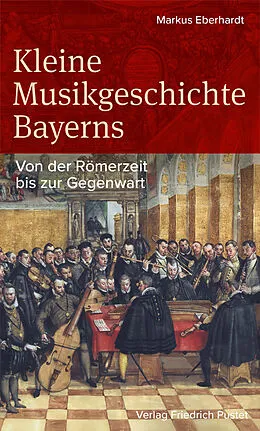 E-Book (epub) Kleine Musikgeschichte Bayerns von Markus Eberhardt