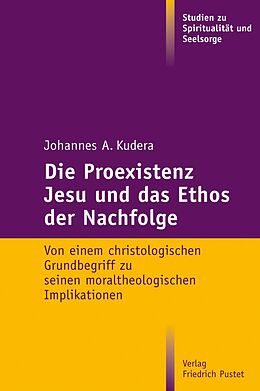 E-Book (pdf) Die Proexistenz Jesu und das Ethos der Nachfolge von Johannes A. Kudera
