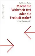 E-Book (pdf) Macht die Wahrheit frei oder die Freiheit wahr? von Karl-Heinz Menke