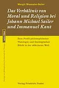 E-Book (pdf) Das Verhältnis von Moral und Religion bei Johann Michael Sailer und Immanuel Kant von Margit Wasmaier-Sailer
