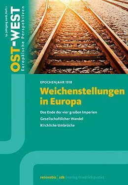 E-Book (pdf) Weichenstellungen in Europa. Epochenjahr 1918 von Renovabis e.V., Zentralkomitee der deutschen Katholiken