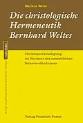 E-Book (pdf) Die christologische Hermeneutik Bernhard Weltes von Markus Welte