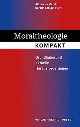 E-Book (pdf) Moraltheologie kompakt von Alexander Merkl, Kerstin Schlögl-Flierl