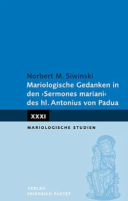 E-Book (pdf) Mariologische Gedanken in den "Sermones mariani" des hl. Antonius von Padua von Norbert M. Siwinski