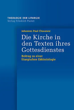 E-Book (pdf) Die Kirche in den Texten ihres Gottesdienstes von Johannes Paul Chavanne