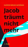 E-Book (epub) Jacob träumt nicht mehr von Clemens Bruno Gatzmaga